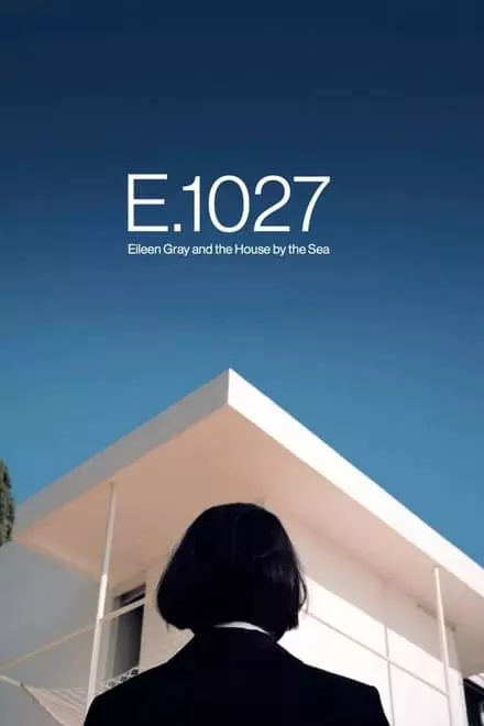 E.1027 – Eileen Gray and the House by the Sea E.1027 – Eileen Gray and the House by the Sea